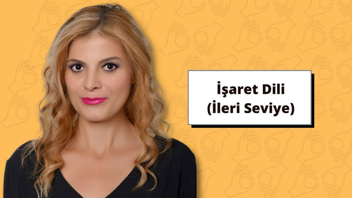 İşaret Dili (İleri Seviye)